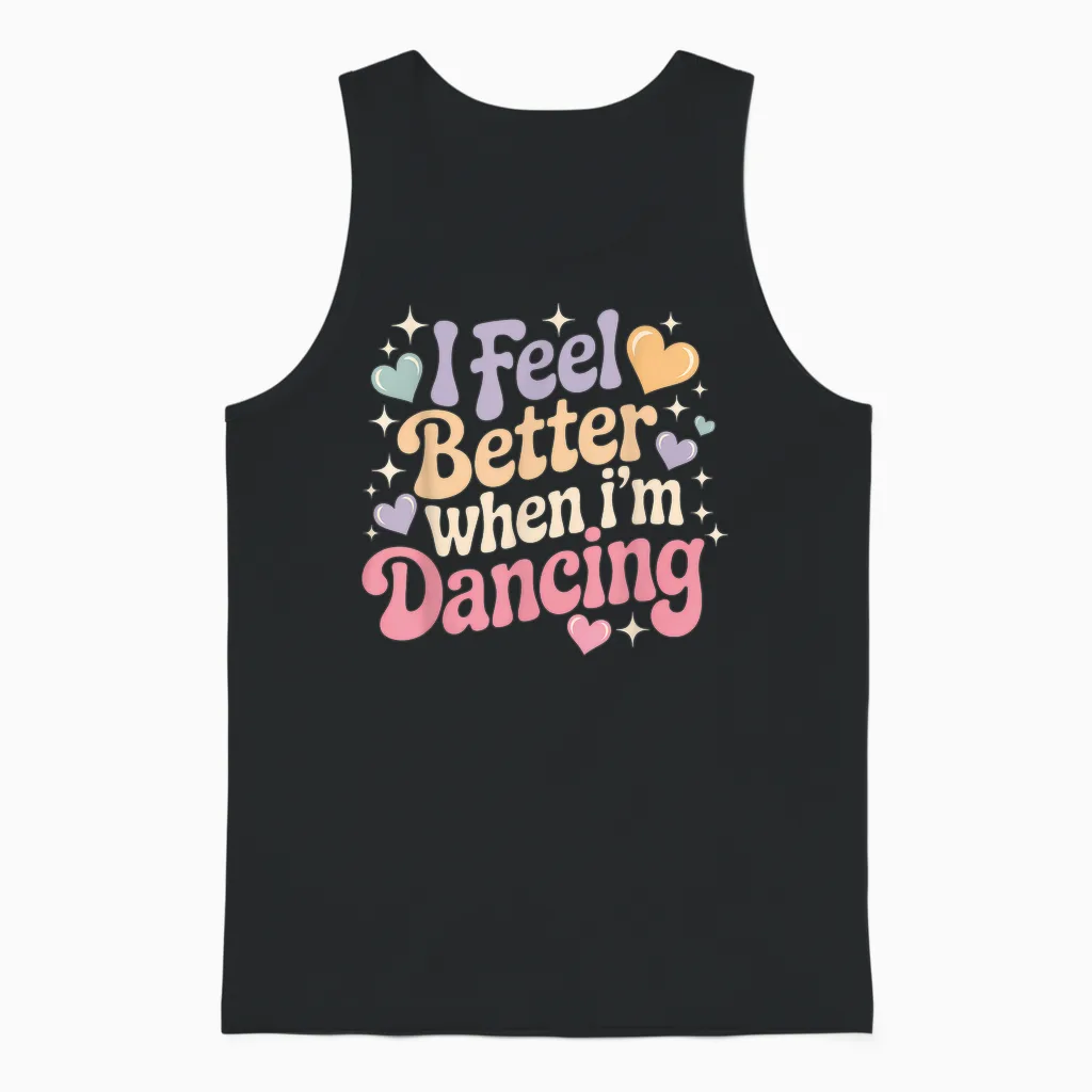 I Feel Better When I'm Dancing Unisex Tank Top in Black