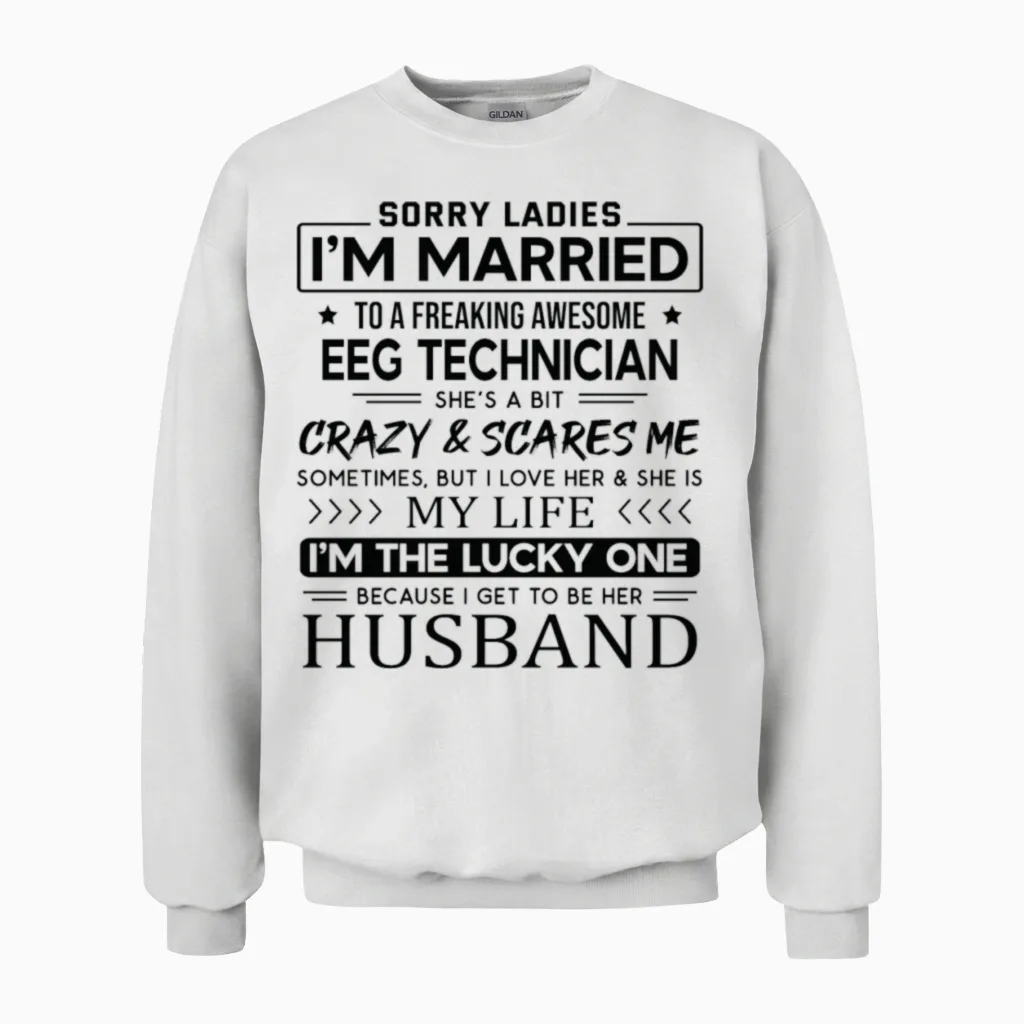 Eeg Technician Funny Saying for Husband Unisex Sweatshirt in White