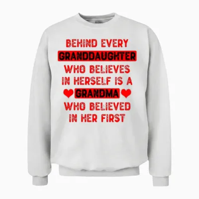 Granddaughter Quote Funny Unisex Sweatshirt - White
