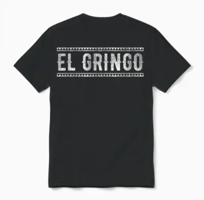 De Mayo Famous El Gringo Spanish American Slang Unisex T-Shirt - Black