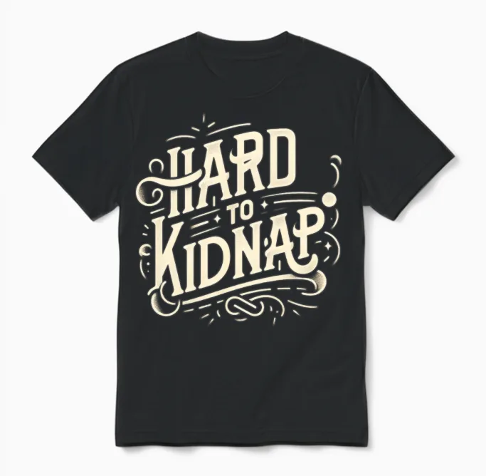 Hard to Kidnap 6 Unisex T-Shirt in Black