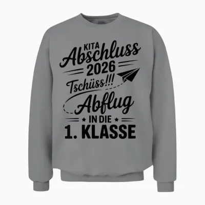 Abschluss 2026 Kita Tschüss! Abflug in Die 1. Klasse Kinder Unisex Sweatshirt - Sport Grey