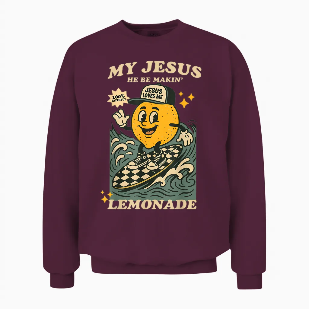 Life Gave Me Some Lemons but My Jesus He Be Making Lemonade Unisex Sweatshirt in Maroon