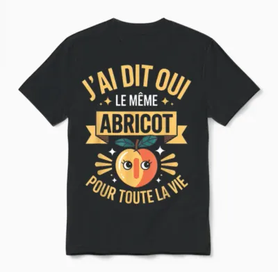 J'ai Dit Oui Meme Abricot Pour Toute La Vie Humour Mariage Unisex T-Shirt - Black