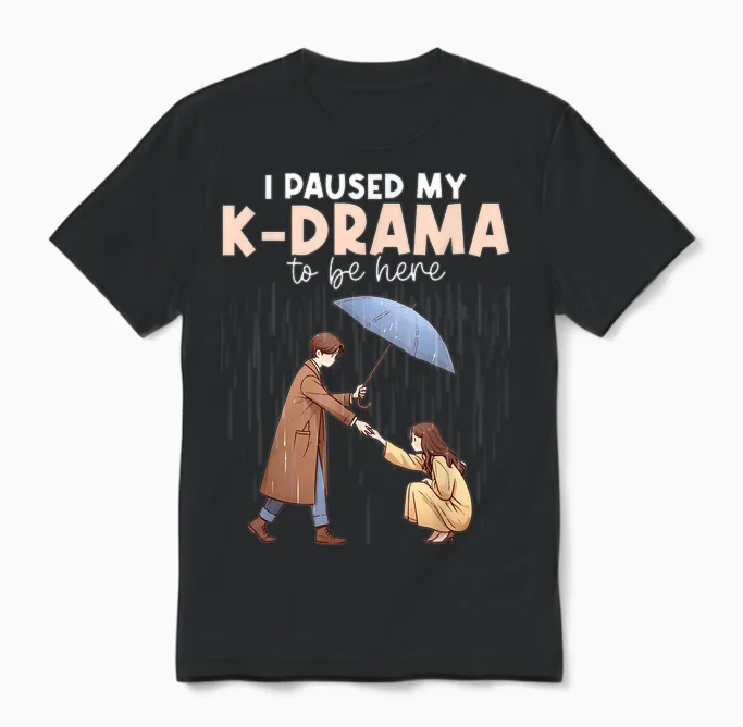 I Have My K-Drama Interrupted to Be Here Korean Drama Merch Kdrama Unisex T-Shirt in Black