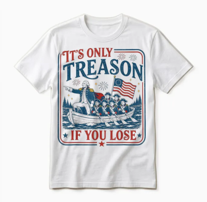 George Washington It's Only Treason if You Lose 4th of July Unisex T-Shirt in White