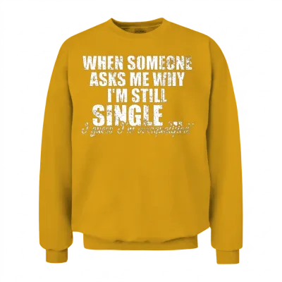 Single on Valentines Day Funny Meme Unisex Sweatshirt - Gold