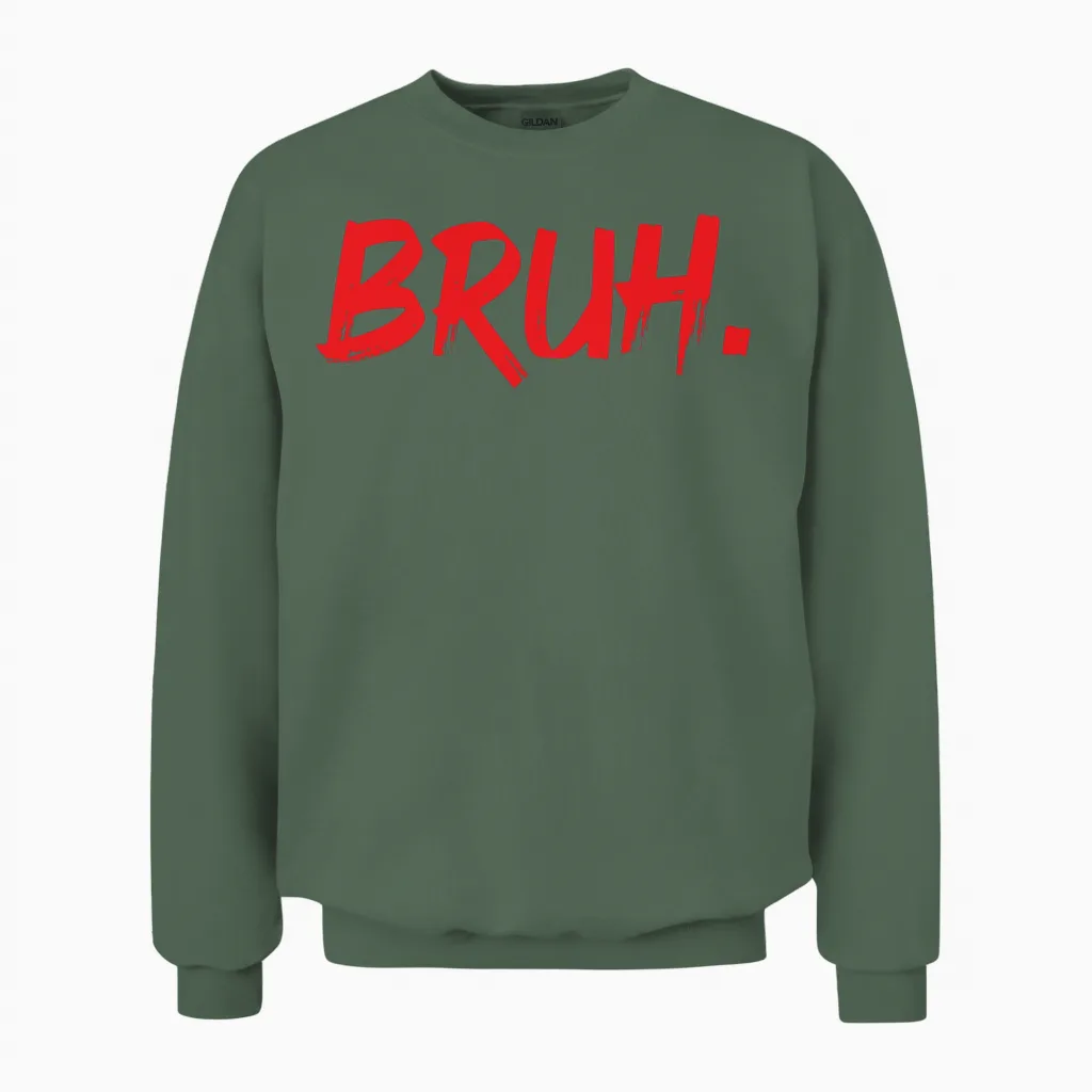 Bruh Funny Sarcastic Quote Brother Bruh Funny Unisex Sweatshirt in Military Green