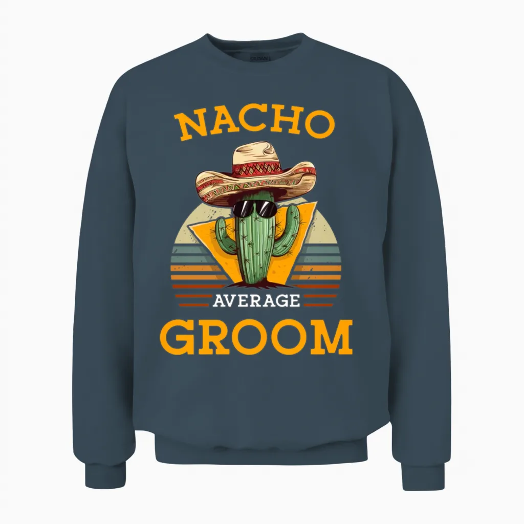 Nacho Average Groom Wedding Fun Cinco De Mayo Unisex Sweatshirt in Dark Heather