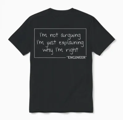 Engineer I'm Not Arguing | Funny Engineering Gift Idea Unisex T-Shirt - Black