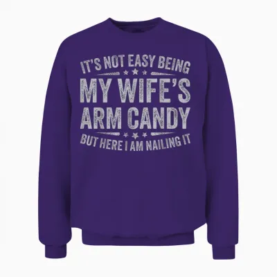 Funny Husband It's Not Easy Being My Wife's Arm Candy Men Unisex Sweatshirt - Purple