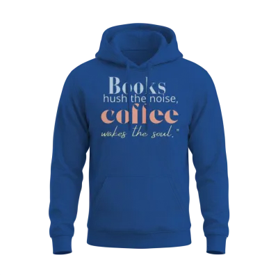 Books Hush Noise Coffee Wakes Soul Unisex Hoodie - Royal