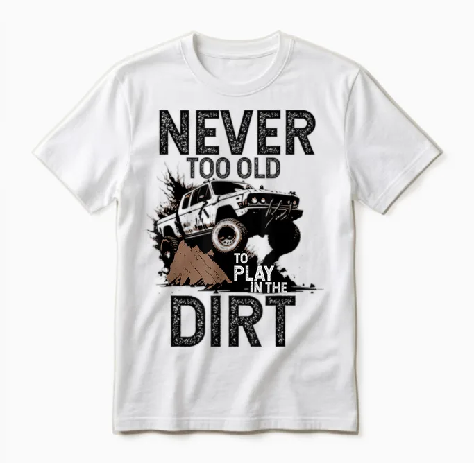 Man Ist Nie Zu Alt, Um Im Dirt off Road Adventure-Design Zu Spielen Unisex T-Shirt in White