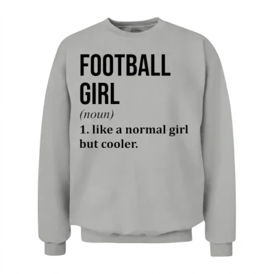 Football Girl Funny Quote Unisex Sweatshirt - Ash