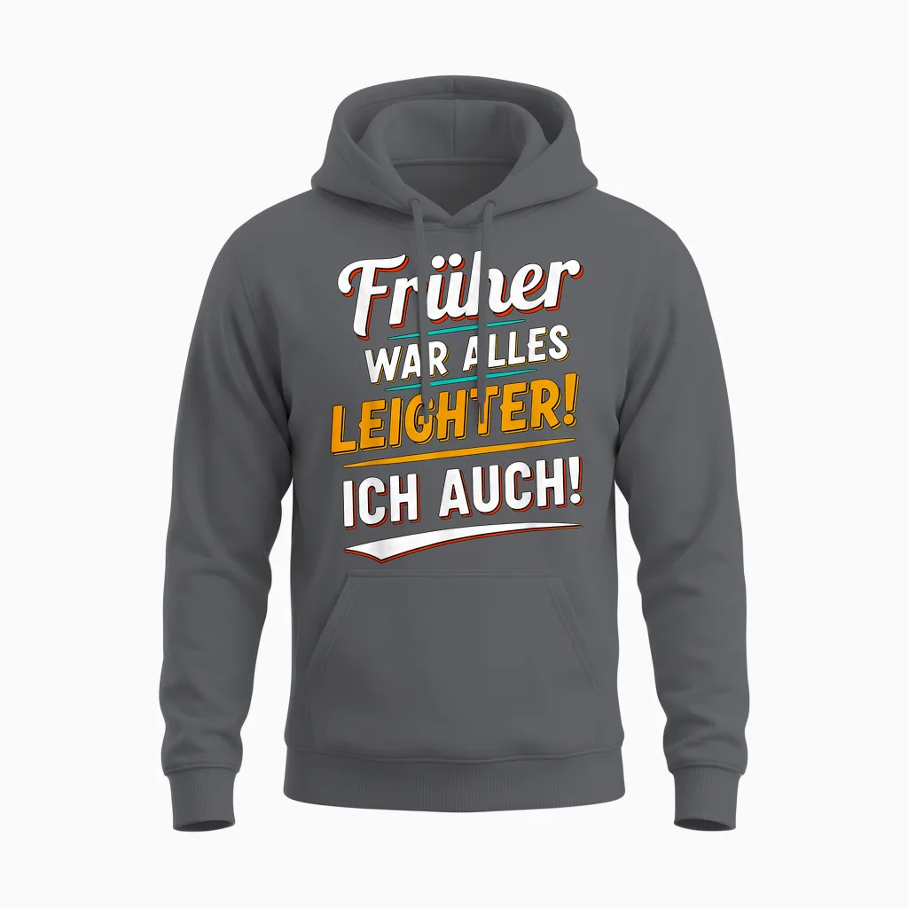Früher War Alles Leichter Ich Auch Funny Saying Unisex Hoodie in Charcoal
