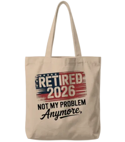 Retired 2026 Not My Problem Anymore Retirement 26 Tote Bags - Natural