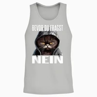 Katze Spruch Lustig Geschenk I Bevor Du Fragst Nein Unisex Tank Top - Ash