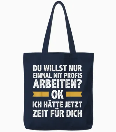 Einmal Mit Profis Arbeiten Ich Hätte Jetzt Zeit Männer Tote Bags - Navy