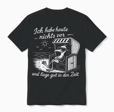 Ich Habe Heute Nichts Vor Und Liege Gut in Der Zeit Unisex T-Shirt - Black