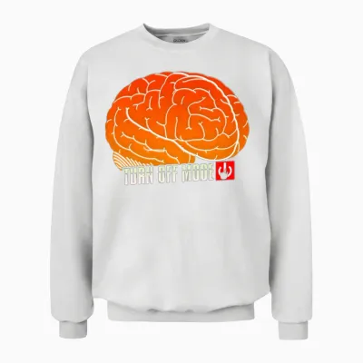 Brain Self Control Turn off Relax Work Mode On Unisex Sweatshirt - White
