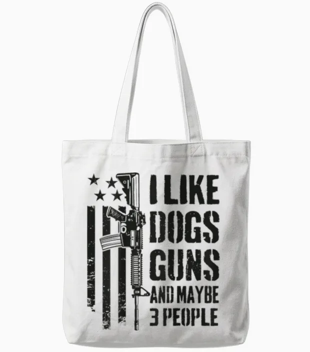 "i Like Guns Dogs and Maybe 3 People", Lustige Hundepistole, Auf Der Rückseite Tote Bags in White