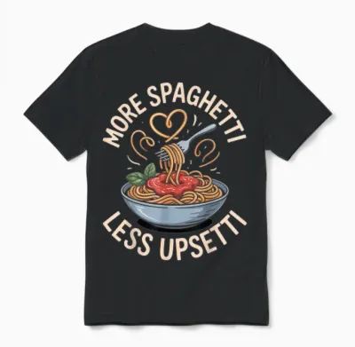 More Spaghetti Less Upsetti Italienische Küche Unisex T-Shirt - Black