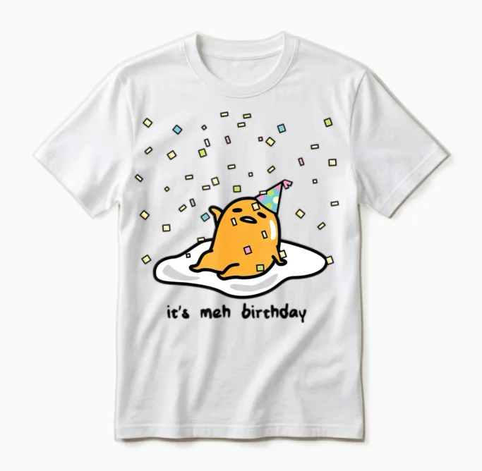 Gudetama the Lazy Egg It S Meh My Birthday Unisex T-Shirt in White