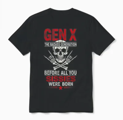 Gen X Before Al' You Sissie Were Born Retro Skull Rock Retro Unisex T-Shirt - Black