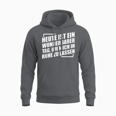 Heute Ist Ein Wunderbarer Tag Um Mich in Ruhe Zu Lassen Unisex Hoodie - Charcoal