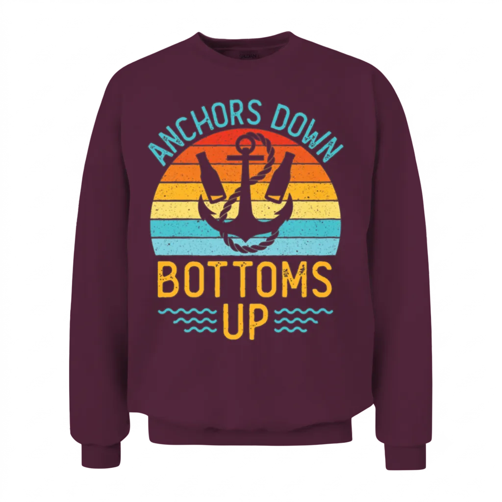 Anchors Down Bottoms Up Funny Boating Drinking Unisex Sweatshirt - Maroon