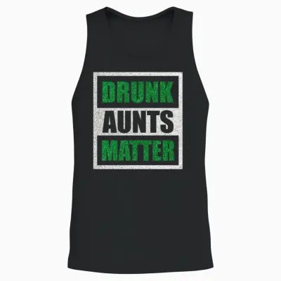 Drunk Aunts Matter Funny Drinking Aunt Unisex Tank Top - Black
