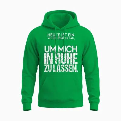 Heute Ist Ein Wunderbarer Tag Mich in Ruhe Zu Lassen Spruch Unisex Hoodie - Irish Green