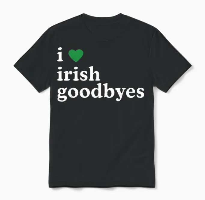 St Patricks Day I Love Irish Goodbyes I Heart Irish Goodbyes Unisex T-Shirt in Black
