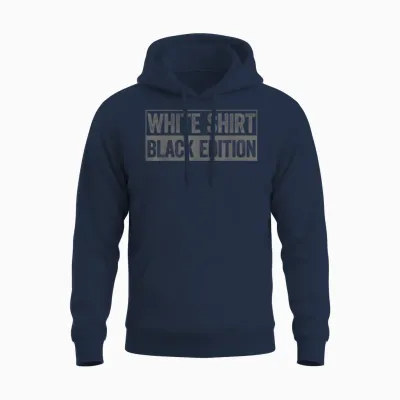 White Shirt Black Edition White Shirt Black Edition T-Shirt, Black Unisex Hoodie - Navy