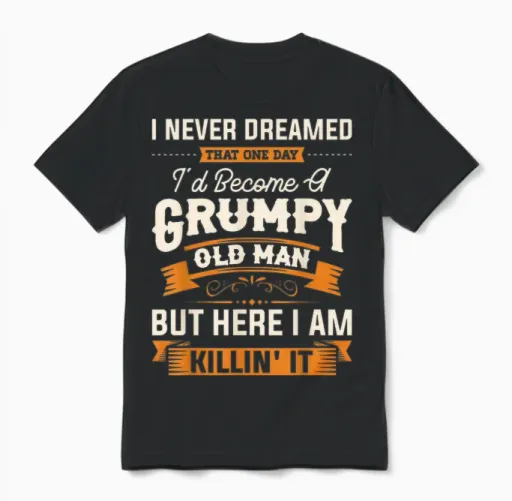 Mens I Never Dreamed That I'd Become a Grumpy Old Man Grandpa Short Sleeve Unisex T-Shirt in Black