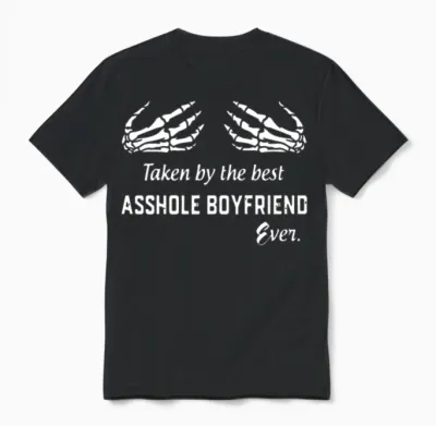 Taken by the Best Asshole Boyfriend Ever Boyfriend Unisex T-Shirt - Black