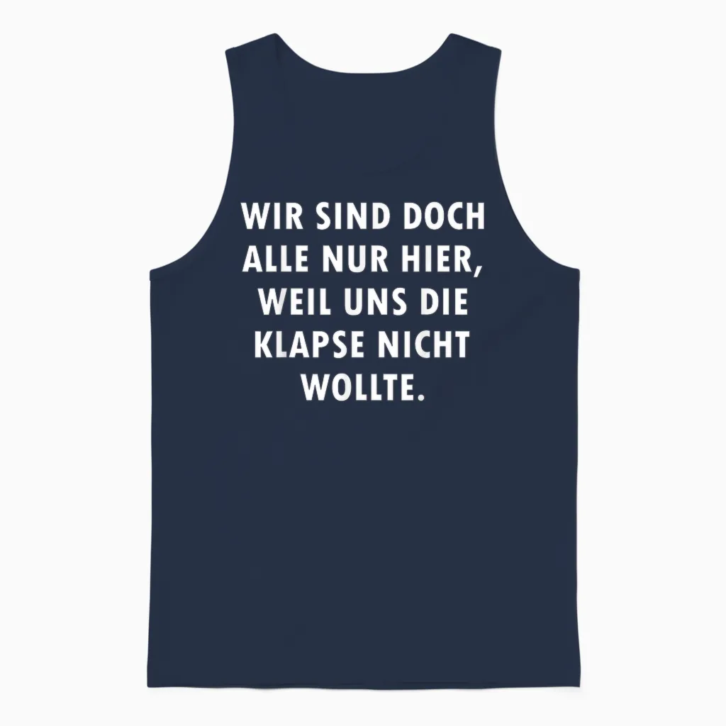 Wir Sind Doch Alle Nur Hier Weil Uns Die Klapse Nicht Wollte Unisex Tank Top in Navy