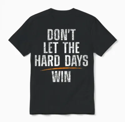 Don't Let Hard Days Win Unisex T-Shirt - Black