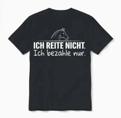 Ich Reite Nicht Ich Bezahle Nur Unisex T-Shirt - Black