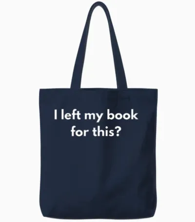Ich Habe Mein Buch Für Diese Lustigen Zitate Verlassen Tote Bags - Navy
