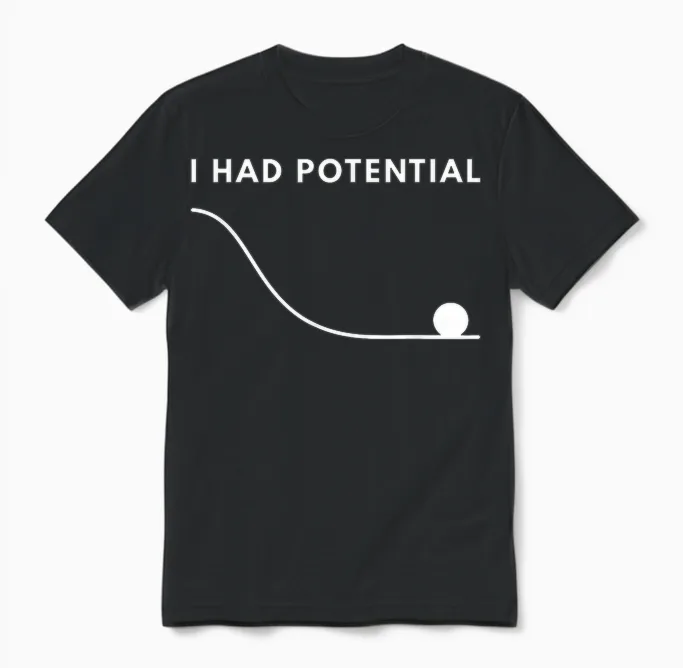 I Had Potential Funny Unisex T-Shirt in Black