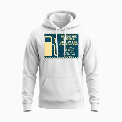 Dating Me Like a Gas Station... Unisex Hoodie - White