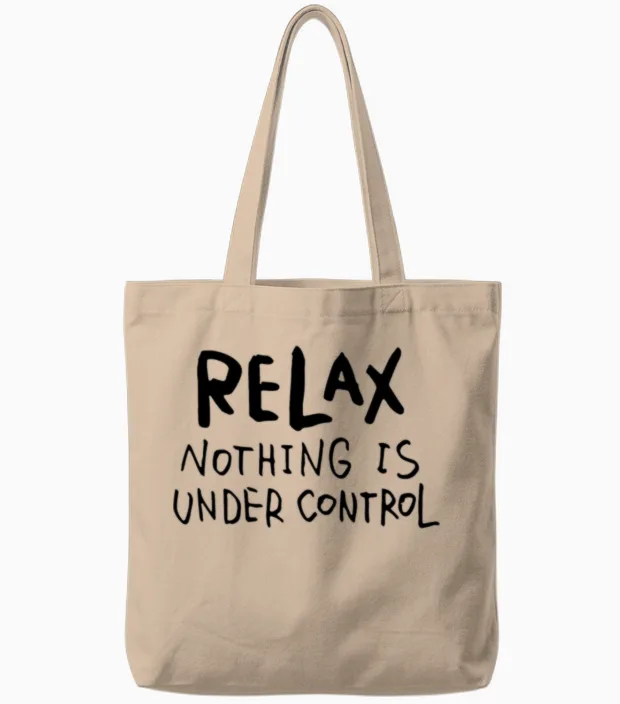 Relax - Nothing Is Under Control Tote Bags in Natural