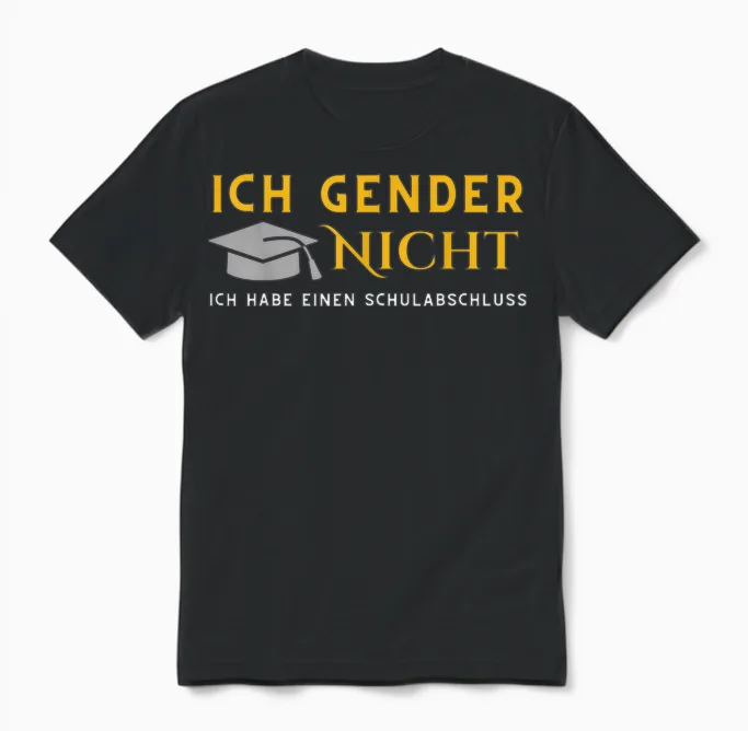 I Gender Nicht! Ich Habe Einen Schulabschluss T-Shirt, Black Unisex T-Shirt in Black