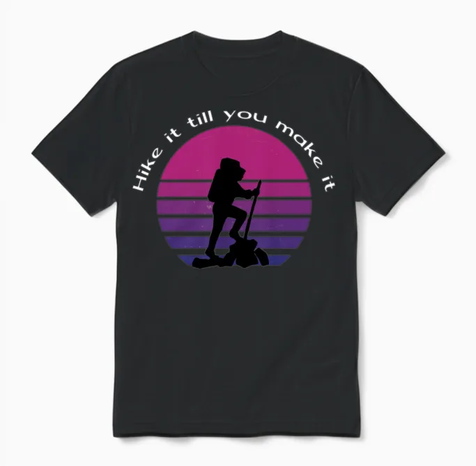 Hike It Till You Make It Hiking & Outdoors Gift Unisex T-Shirt in Black
