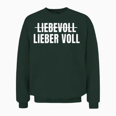 Liebevoll Lieber Voll - Perfekt Für Partys Oder Malle Urlaub Unisex Sweatshirt - Forest