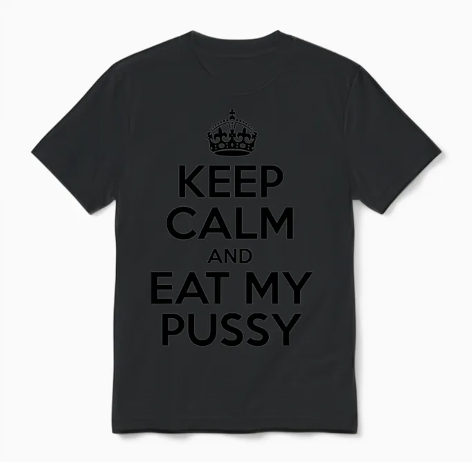 Keep Calm and Eat My Pussy Unisex T-Shirt in Black