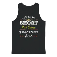Life Is Short Pull Tractors T Shirt Funny Country Unisex Tank Top - Black – 1