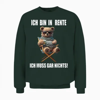 T-Shirt with German Text "ich Bin in Rente Ich Muss Gar Nichts, Black Unisex Sweatshirt - Forest