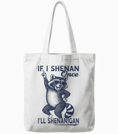 If I Shenan Once I'll Shenanigan St Patricks Day Raccoon Tote Bags - White